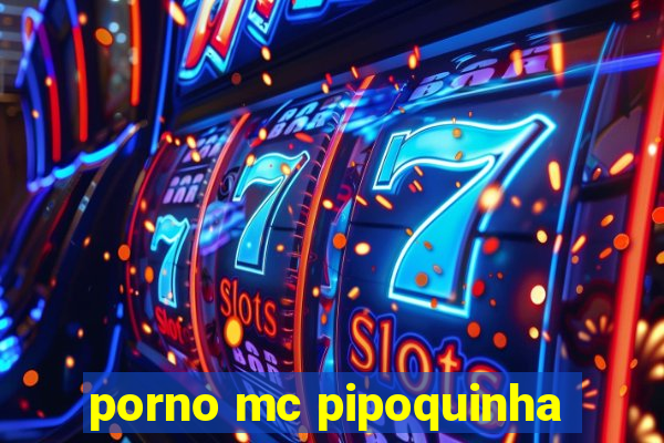 porno mc pipoquinha